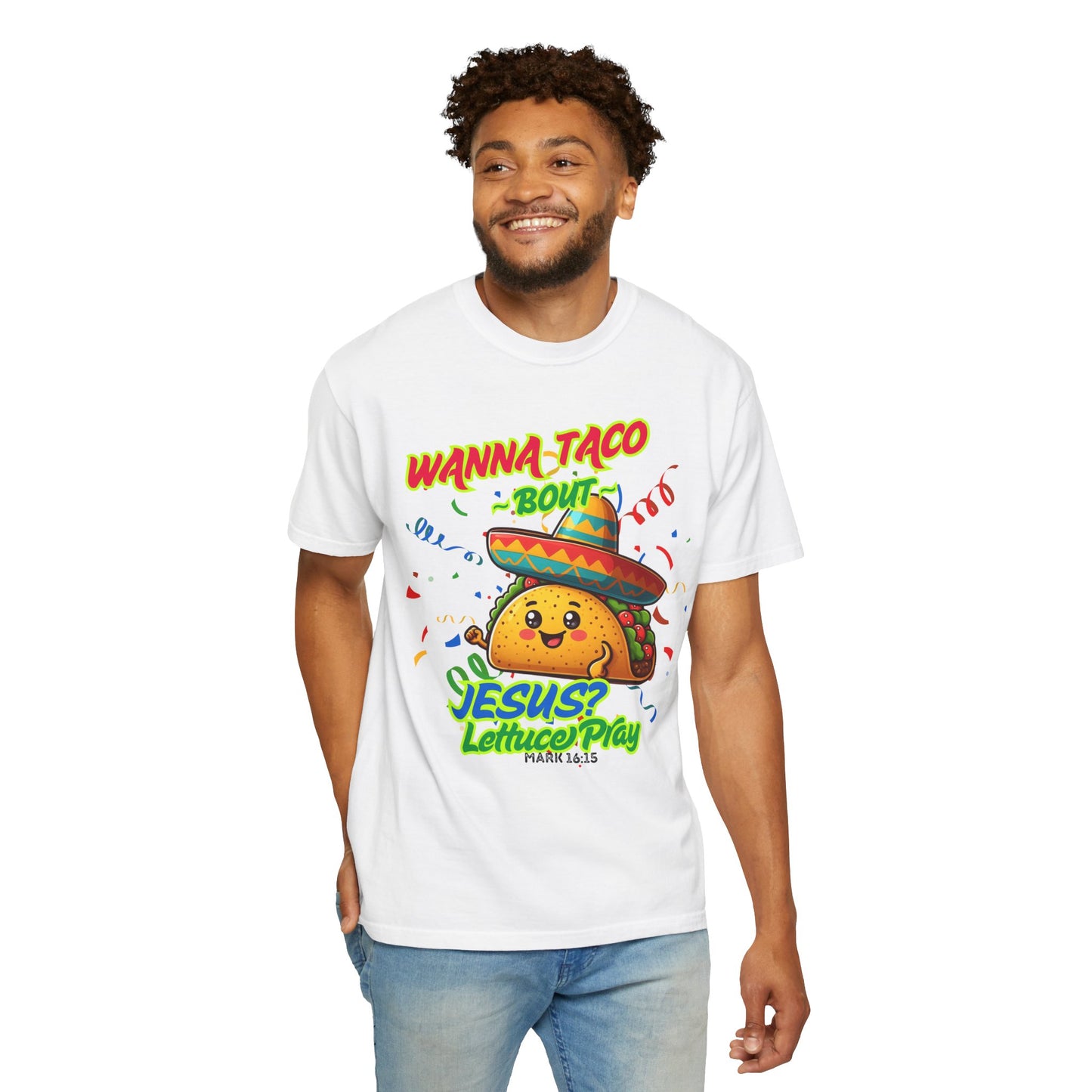 Wanna Taco "Bout Jesus? Lettuce Pray Tee, Funny Taco Jesus Unisex Garment-Dyed T-Shirt