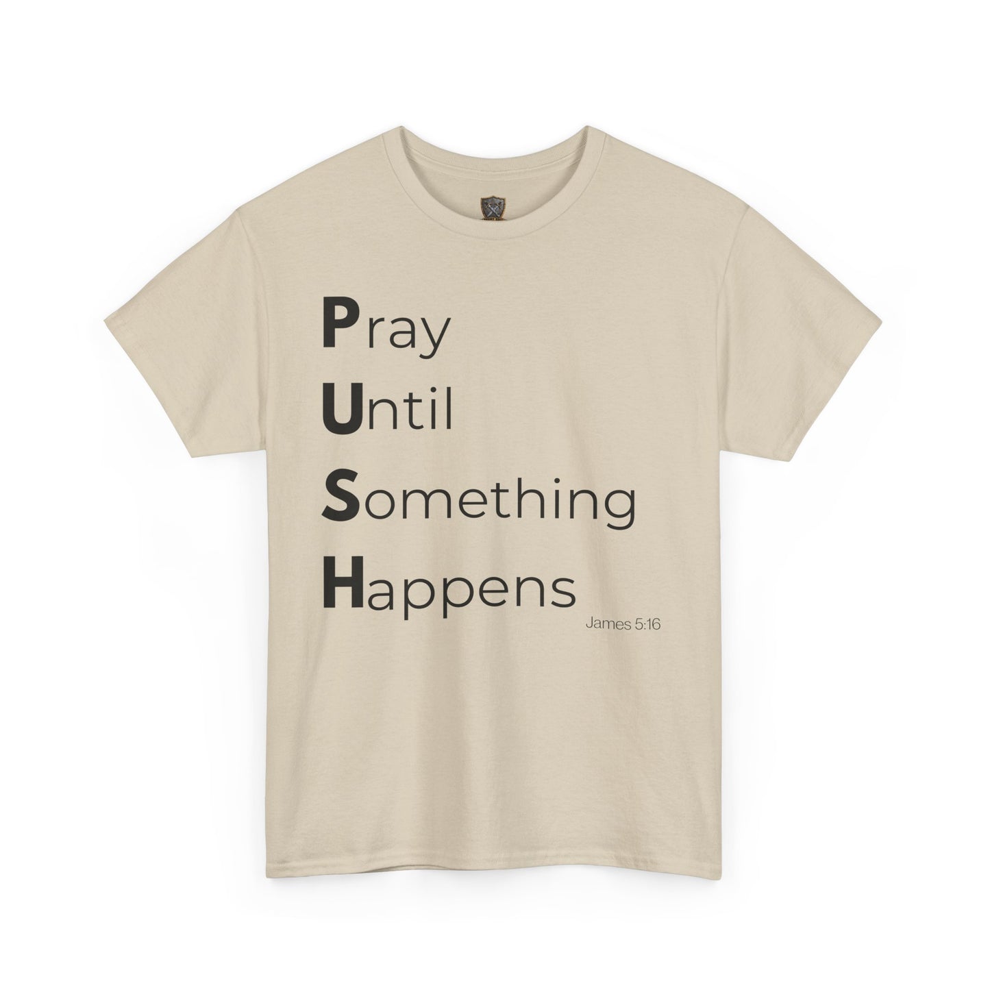 P.U.S.H. Pray Until Something Happens-TEE ✝️ Faith-Fueled & Fierce
