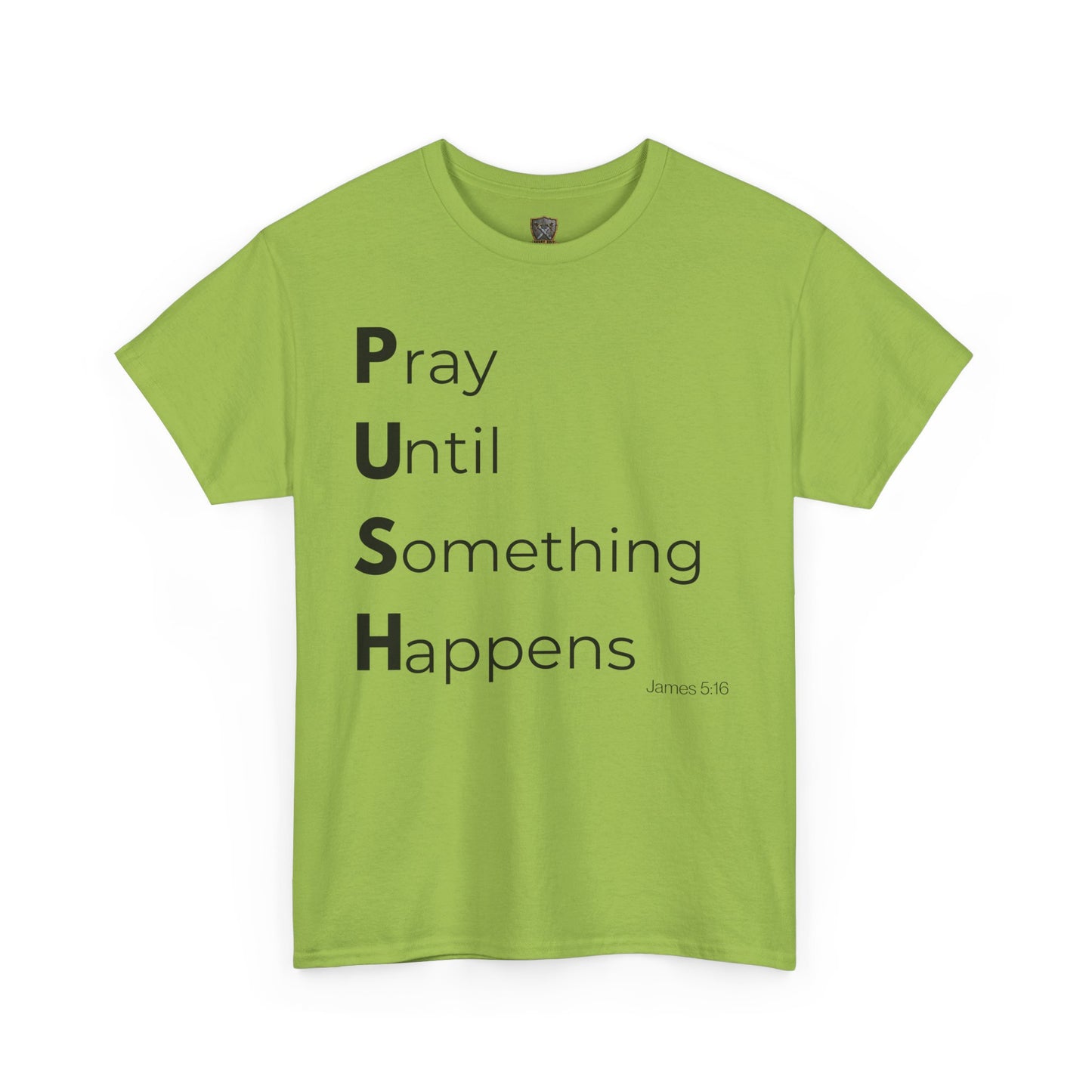 P.U.S.H. Pray Until Something Happens-TEE ✝️ Faith-Fueled & Fierce