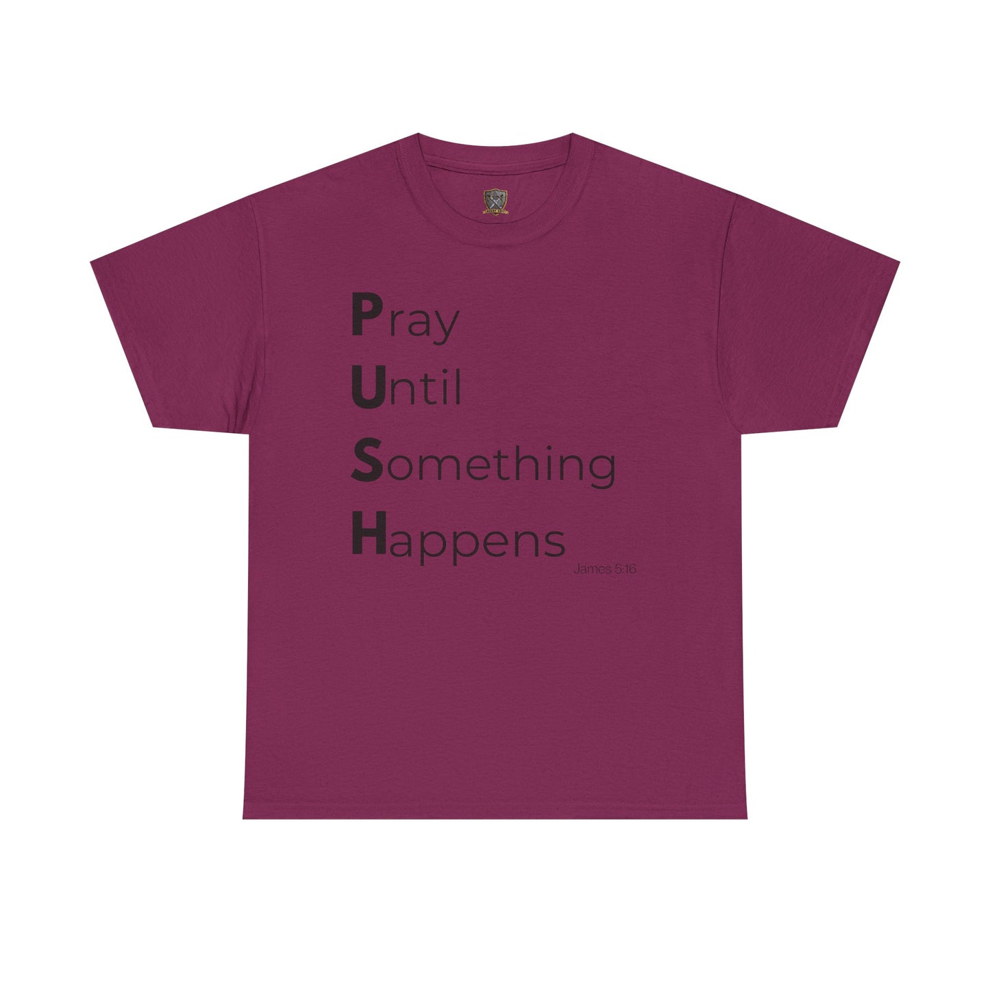 P.U.S.H. Pray Until Something Happens-TEE ✝️ Faith-Fueled & Fierce
