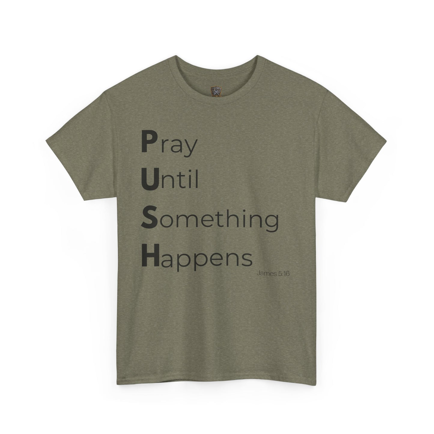P.U.S.H. Pray Until Something Happens-TEE ✝️ Faith-Fueled & Fierce