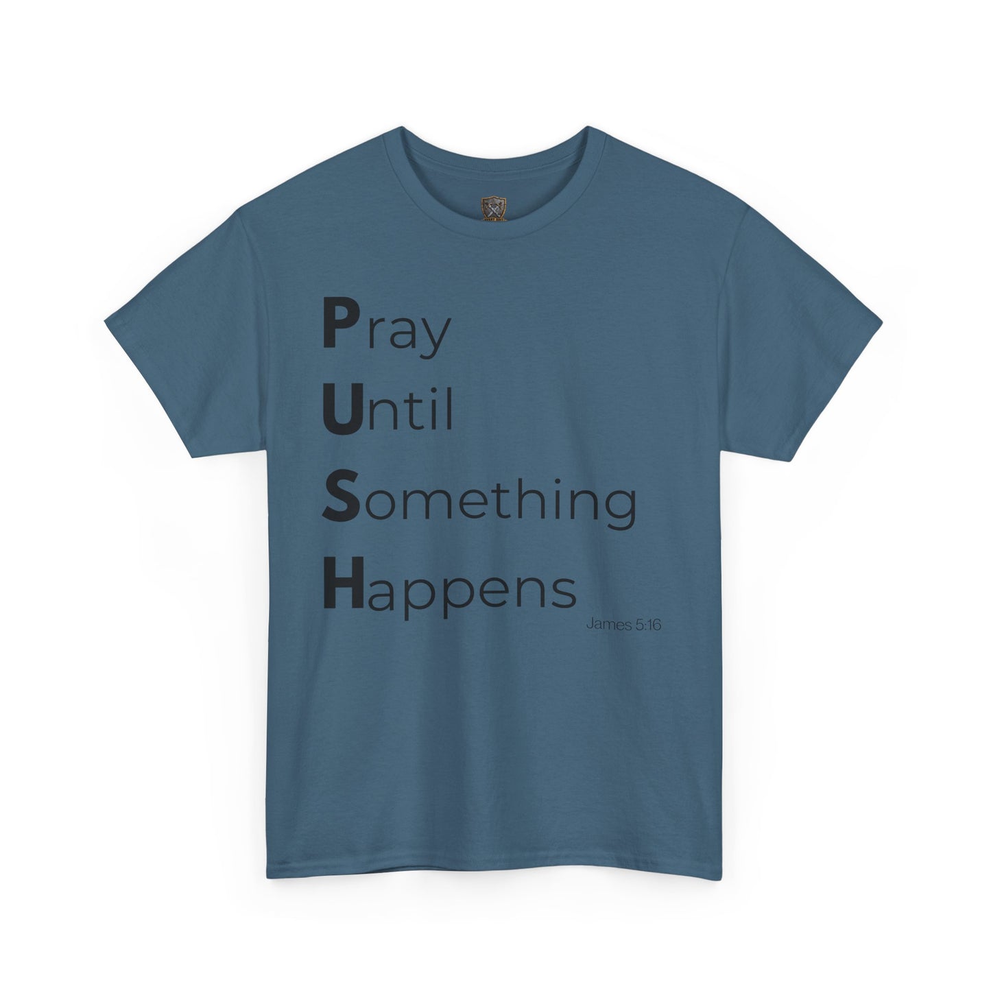 P.U.S.H. Pray Until Something Happens-TEE ✝️ Faith-Fueled & Fierce