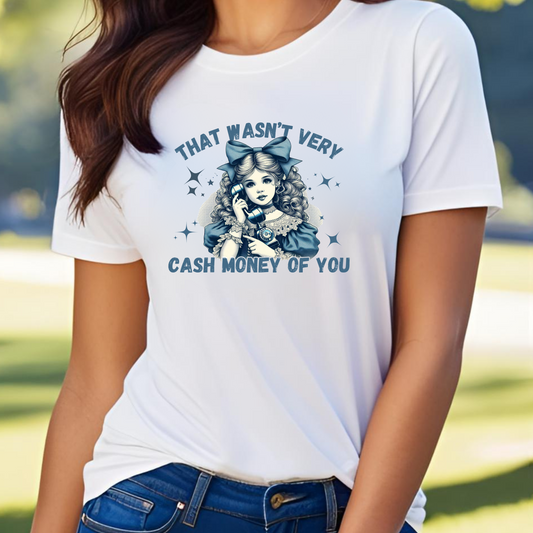 Cash Money T-Shirt for Trendsetters-Just a little humor
