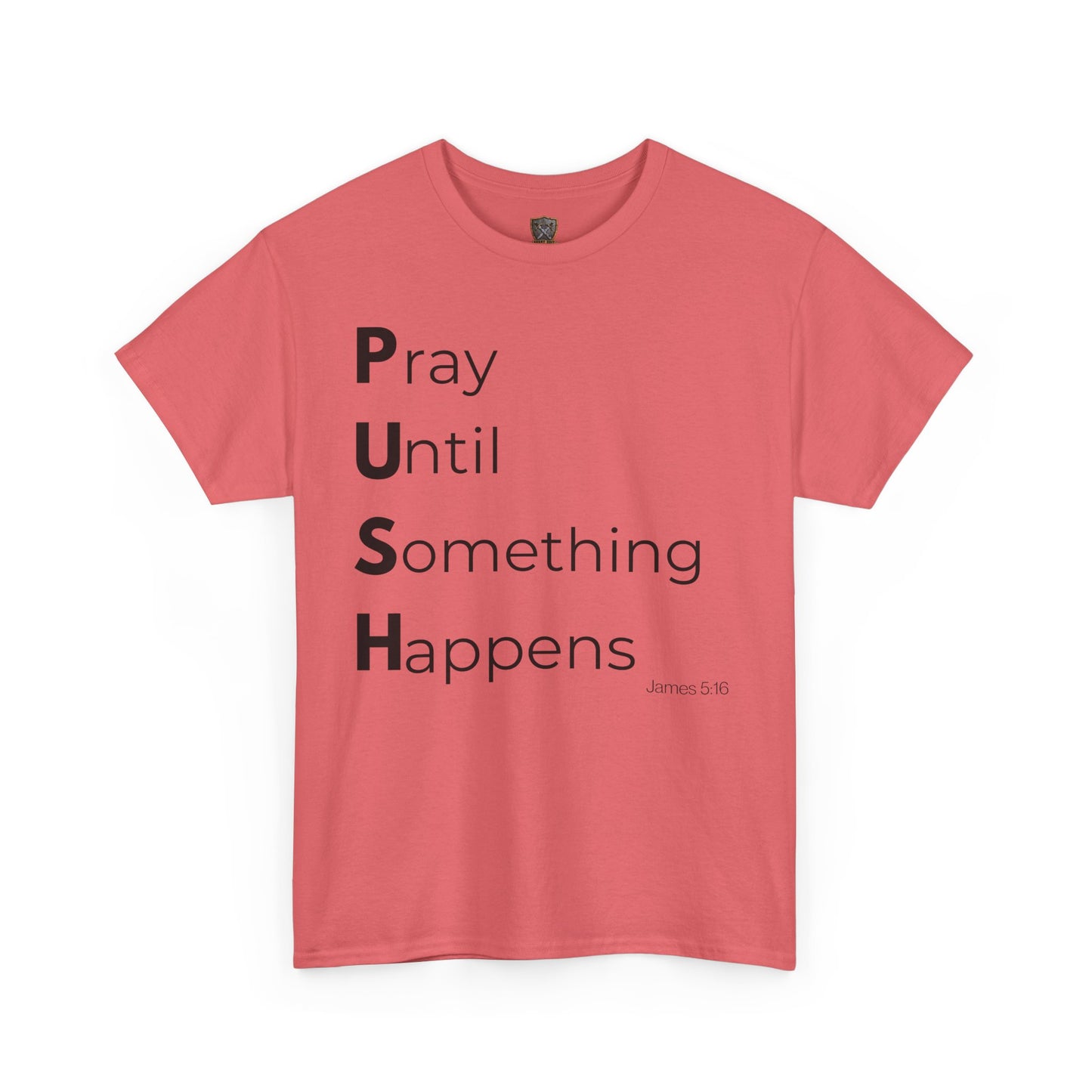 P.U.S.H. Pray Until Something Happens-TEE ✝️ Faith-Fueled & Fierce