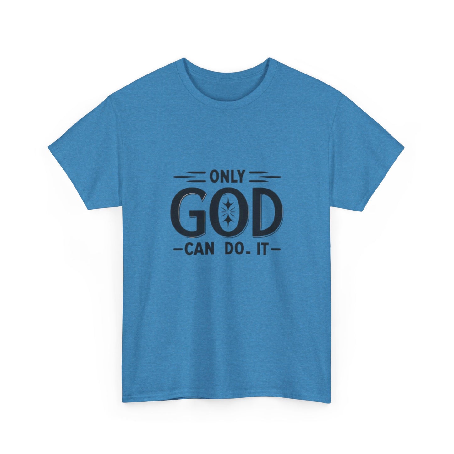 Only God Can Do It Unisex Heavy Cotton Tee - Inspirational Faith Shirt