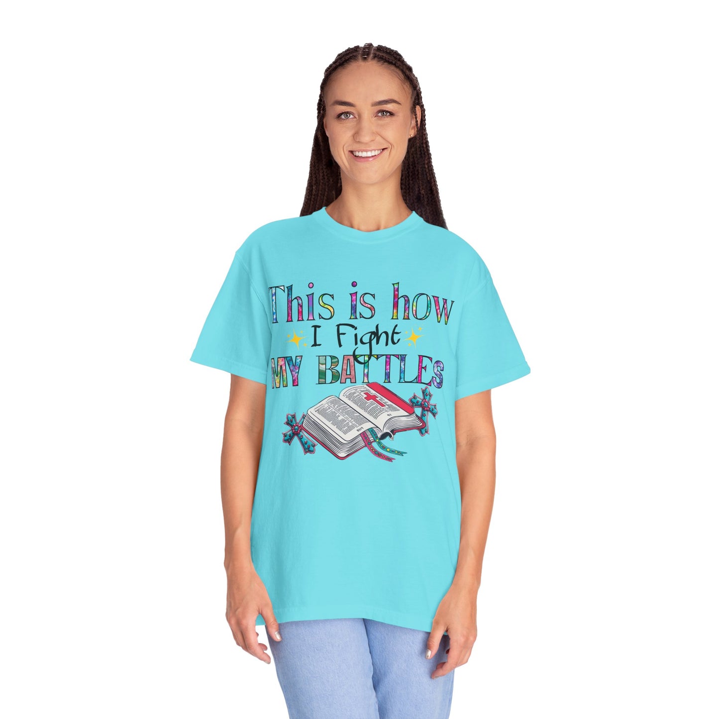 Unisex Garment-Dyed T-Shirt - "This is How I Fight My Battles" Inspirational Tee