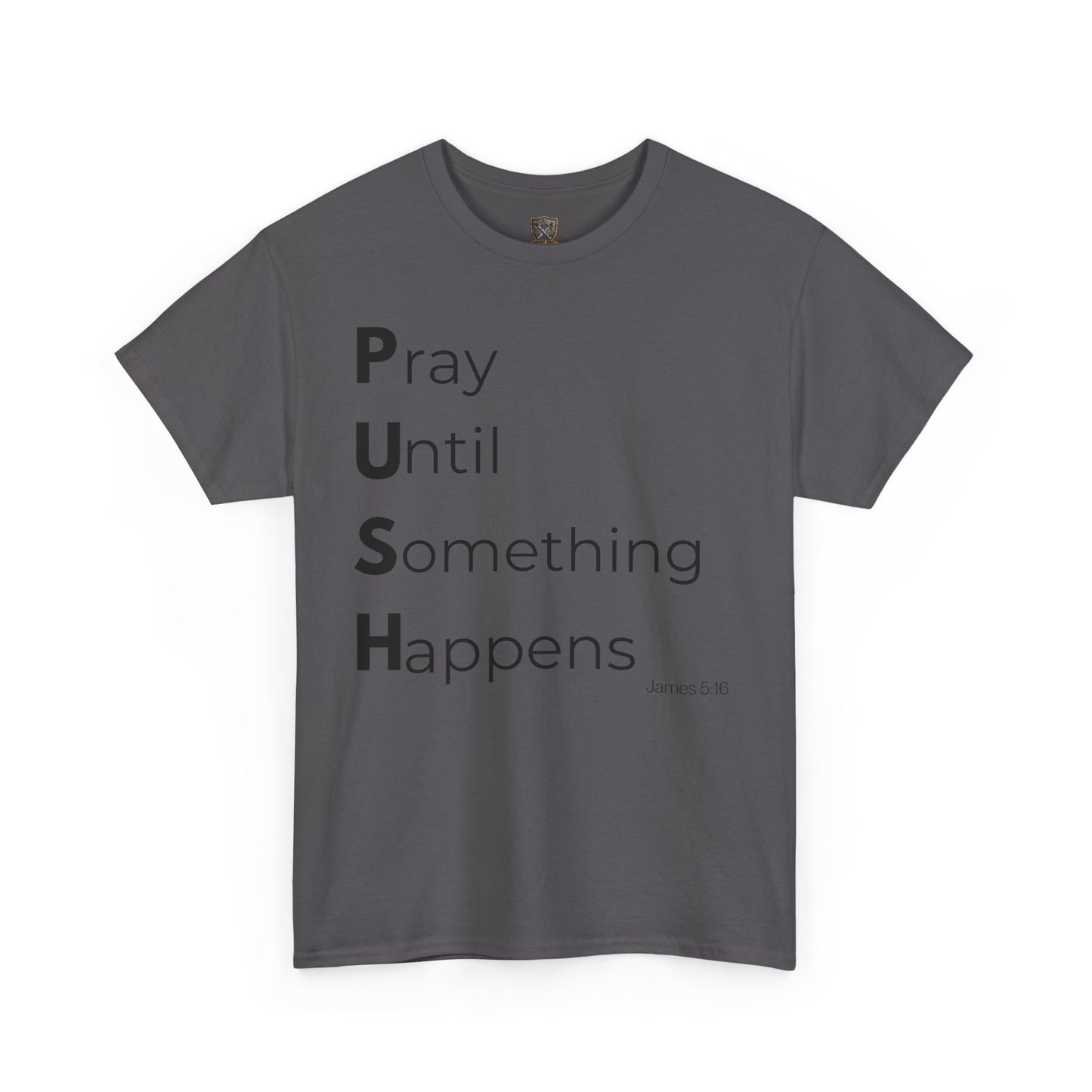 P.U.S.H. Pray Until Something Happens-TEE ✝️ Faith-Fueled & Fierce