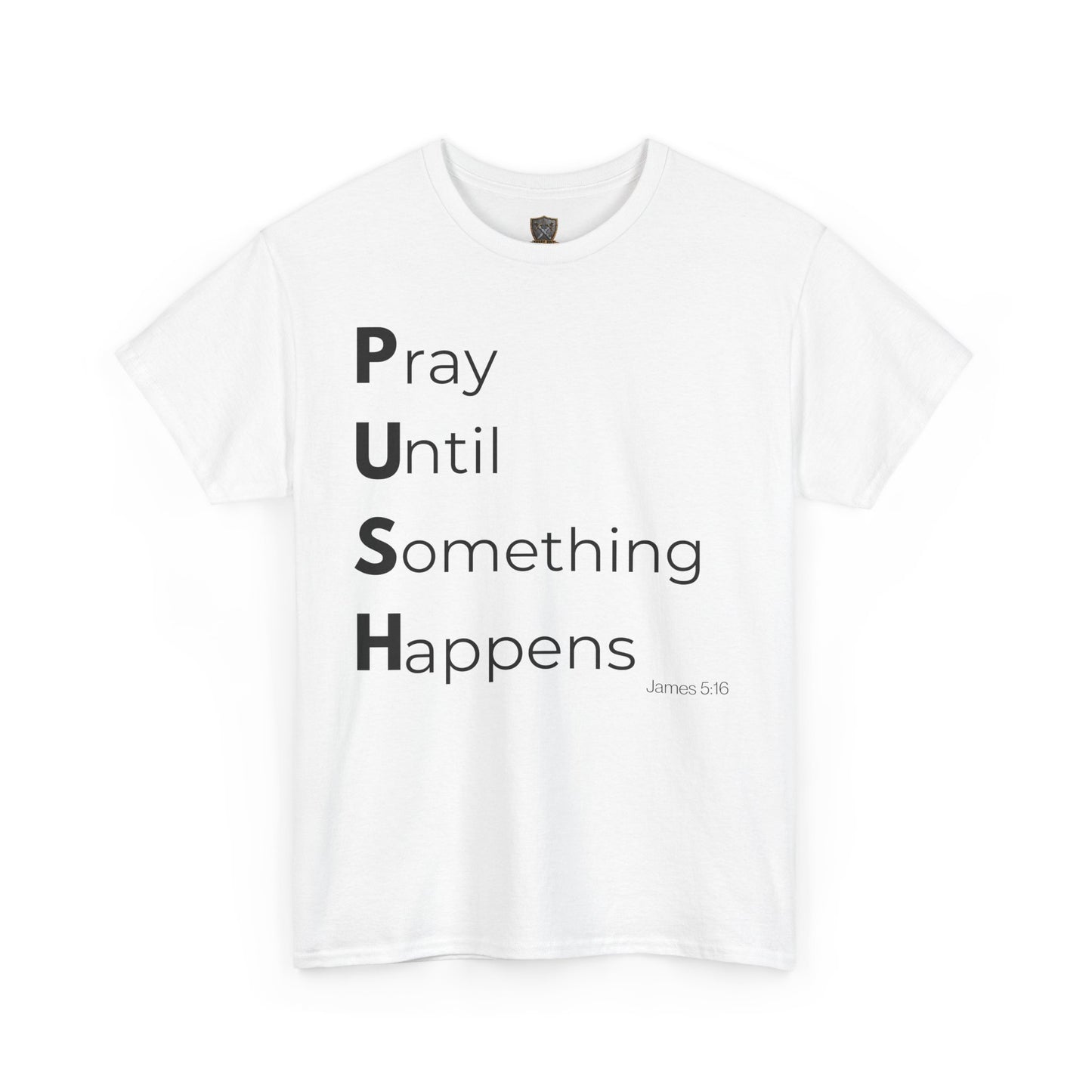 P.U.S.H. Pray Until Something Happens-TEE ✝️ Faith-Fueled & Fierce