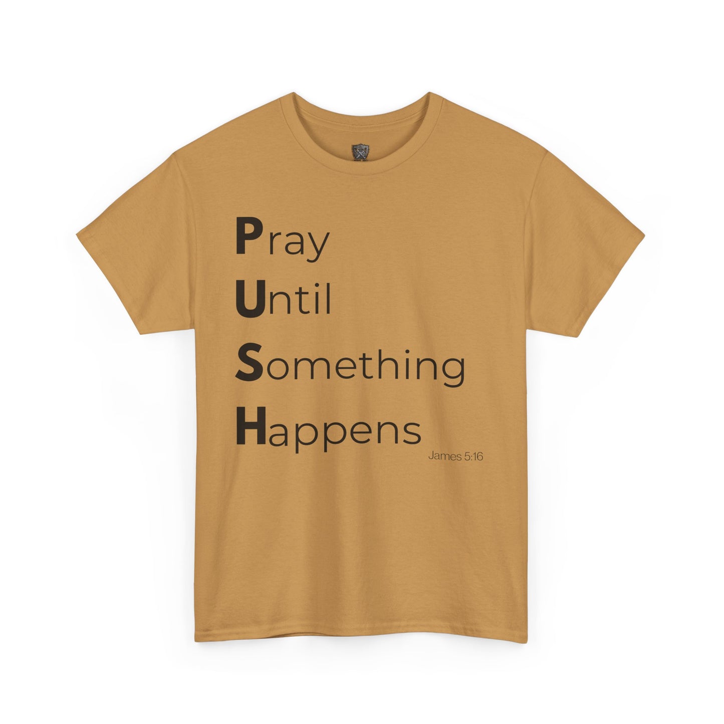 P.U.S.H. Pray Until Something Happens-TEE ✝️ Faith-Fueled & Fierce