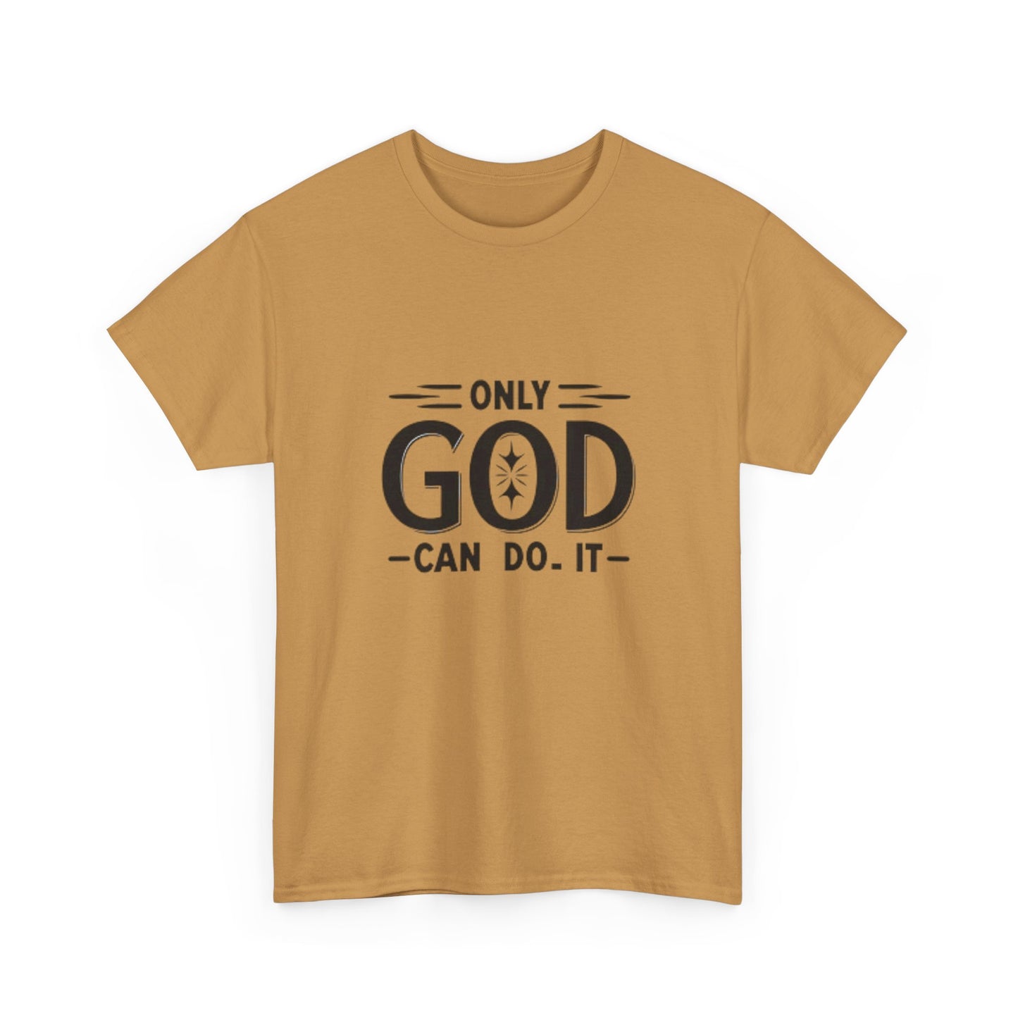 Only God Can Do It Unisex Heavy Cotton Tee - Inspirational Faith Shirt