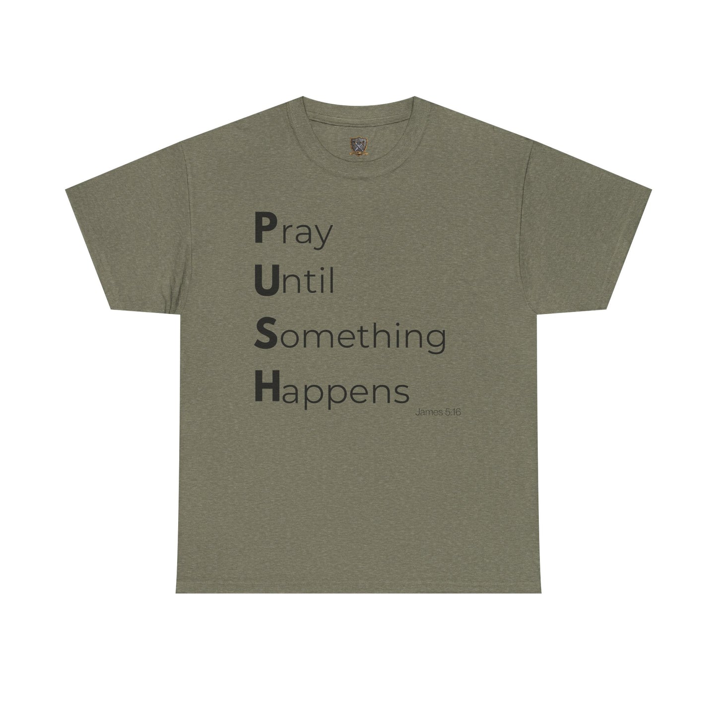 P.U.S.H. Pray Until Something Happens-TEE ✝️ Faith-Fueled & Fierce