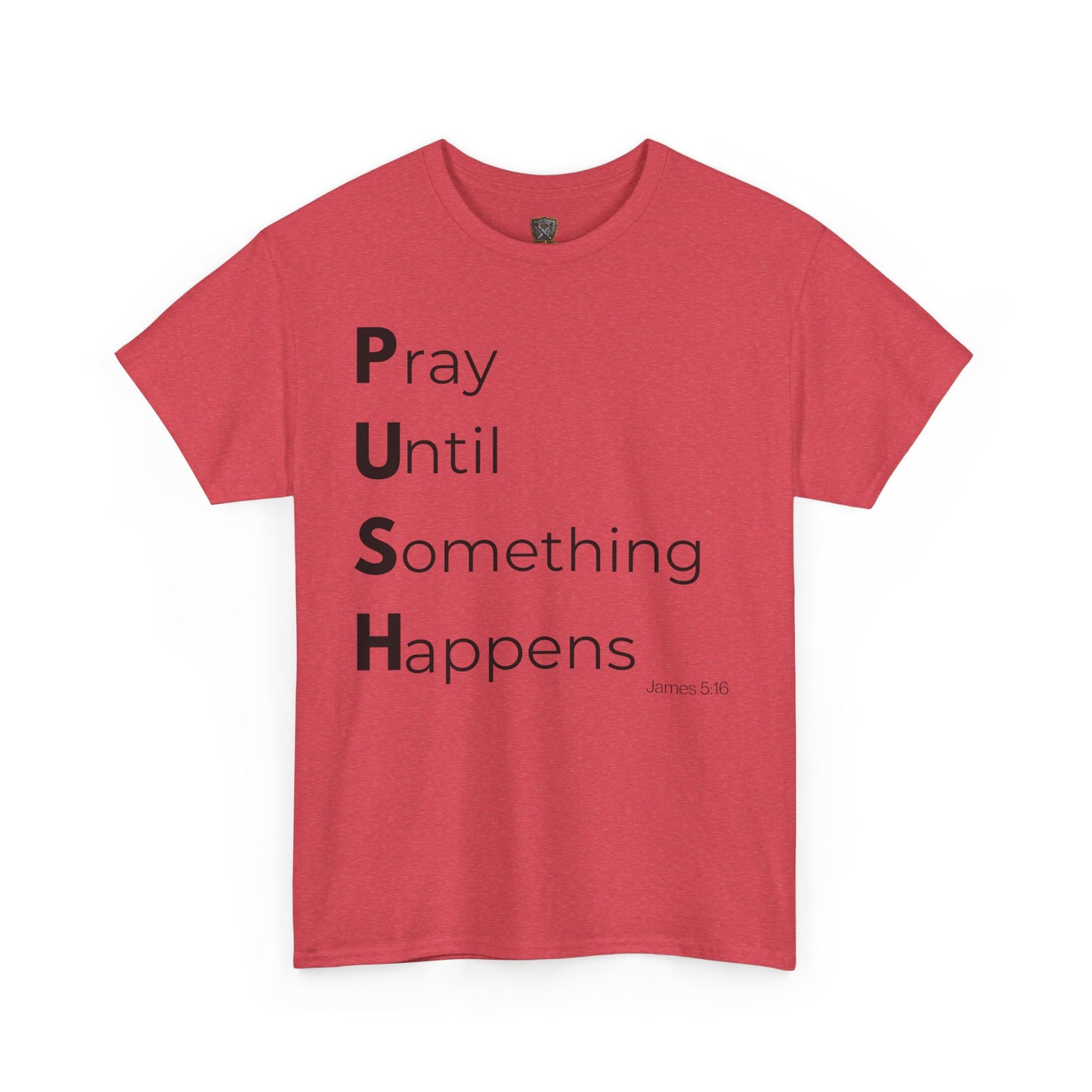 P.U.S.H. Pray Until Something Happens-TEE ✝️ Faith-Fueled & Fierce