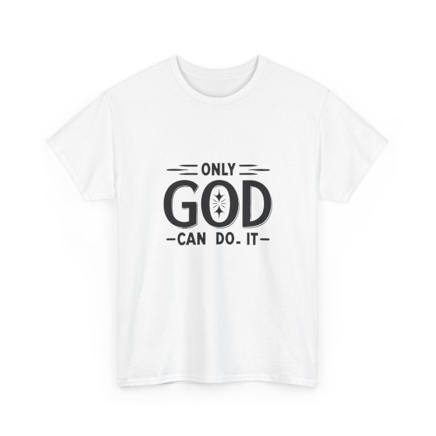 Only God Can Do It Unisex Heavy Cotton Tee - Inspirational Faith Shirt