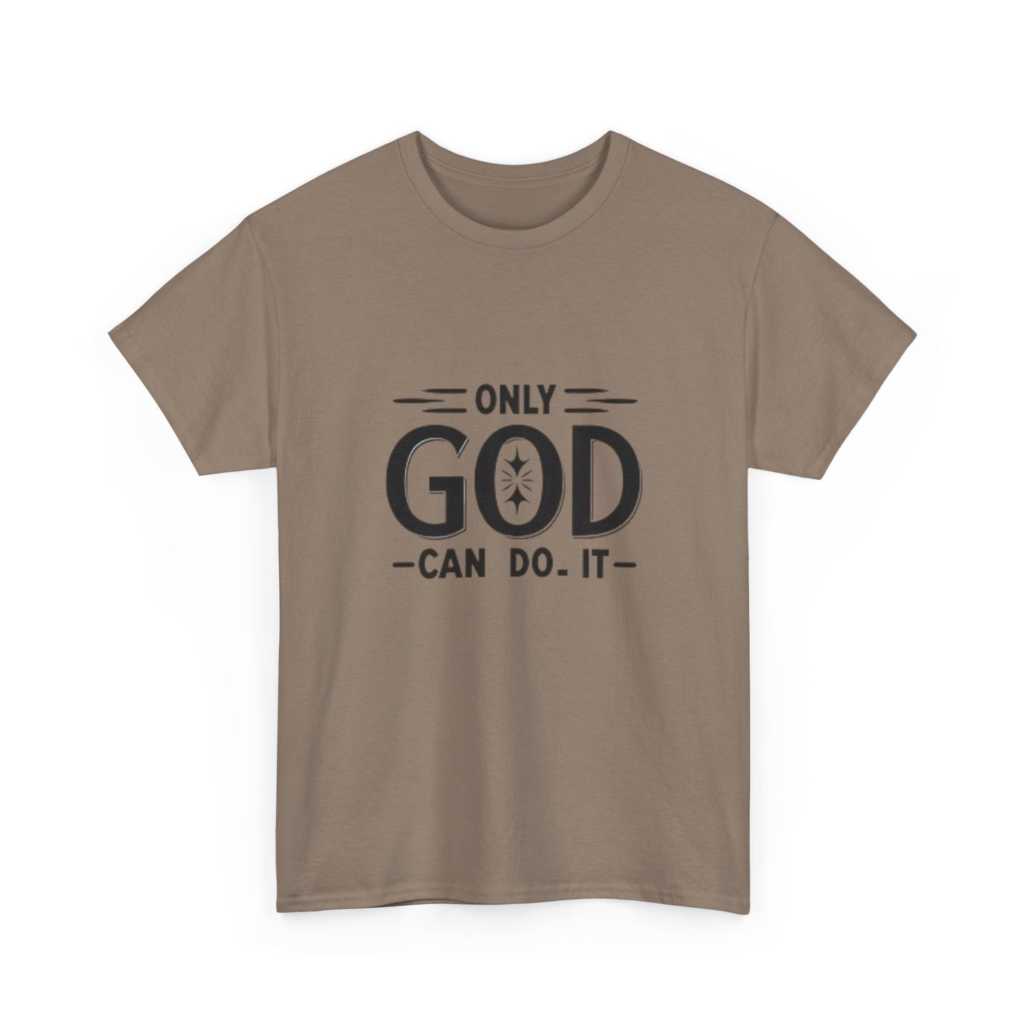 Only God Can Do It Unisex Heavy Cotton Tee - Inspirational Faith Shirt
