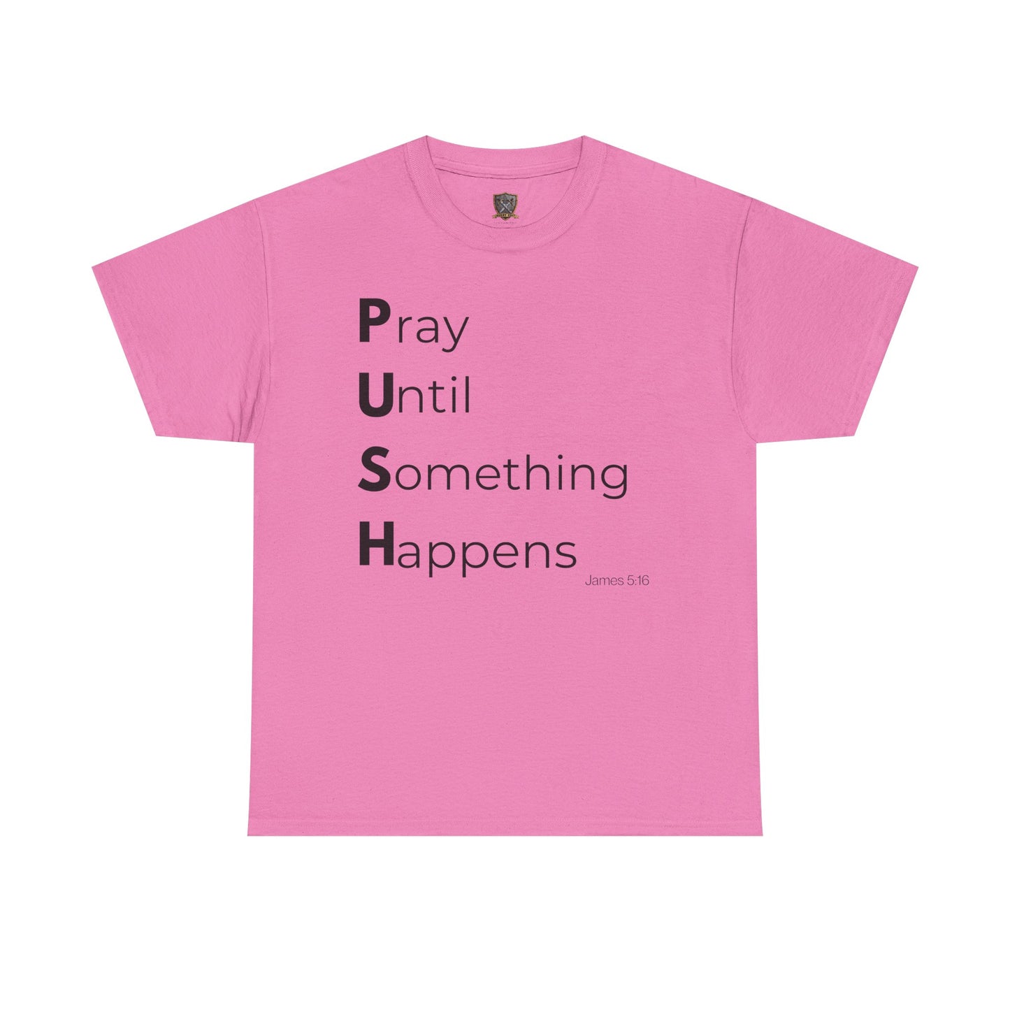 P.U.S.H. Pray Until Something Happens-TEE ✝️ Faith-Fueled & Fierce