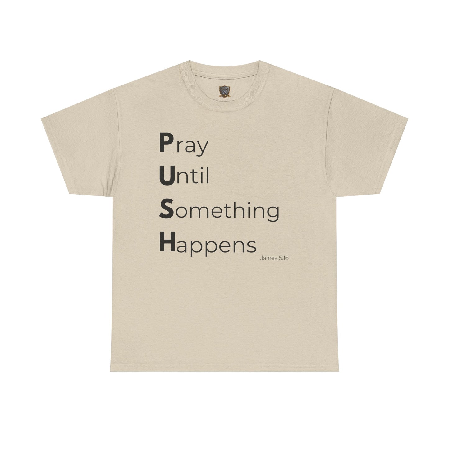 P.U.S.H. Pray Until Something Happens-TEE ✝️ Faith-Fueled & Fierce