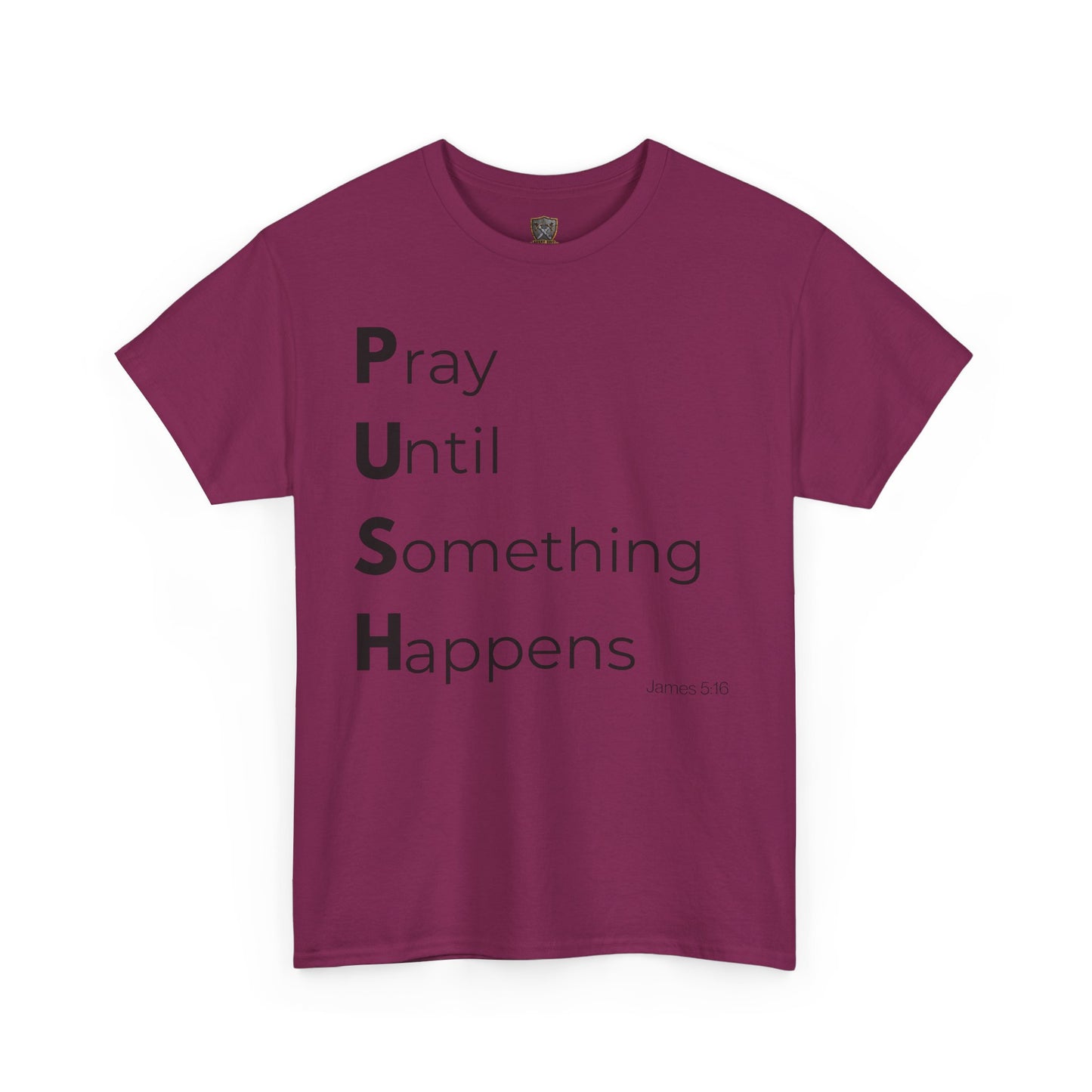 P.U.S.H. Pray Until Something Happens-TEE ✝️ Faith-Fueled & Fierce