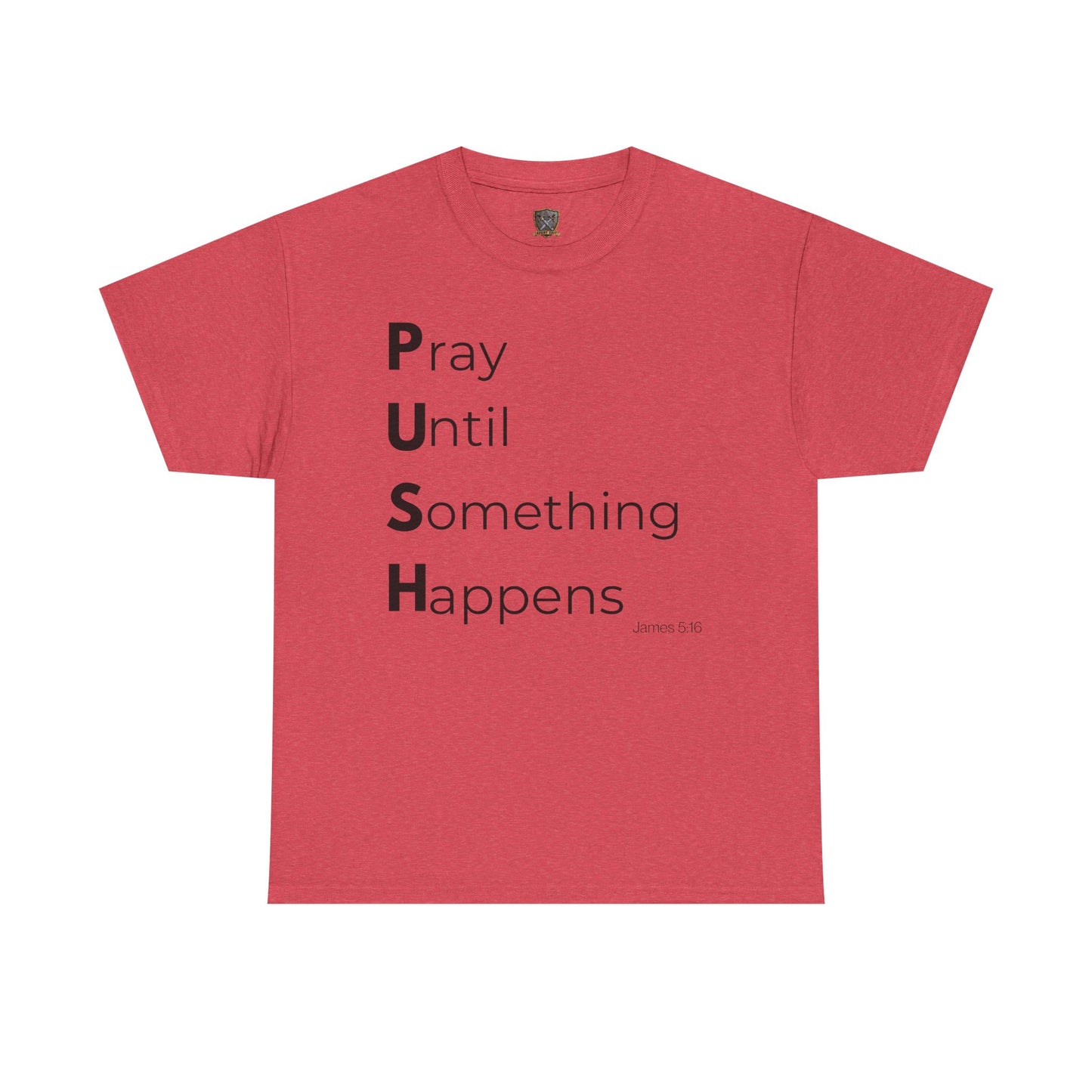 P.U.S.H. Pray Until Something Happens-TEE ✝️ Faith-Fueled & Fierce